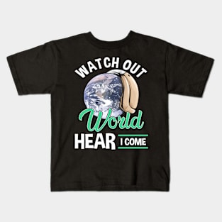 Watch Out World Hear I Come Funny Hearing Aid Kids T-Shirt